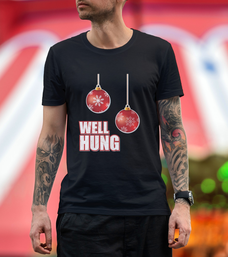 Well Hung Funny Christmas Tree Balls Snowflakes T-Shirt