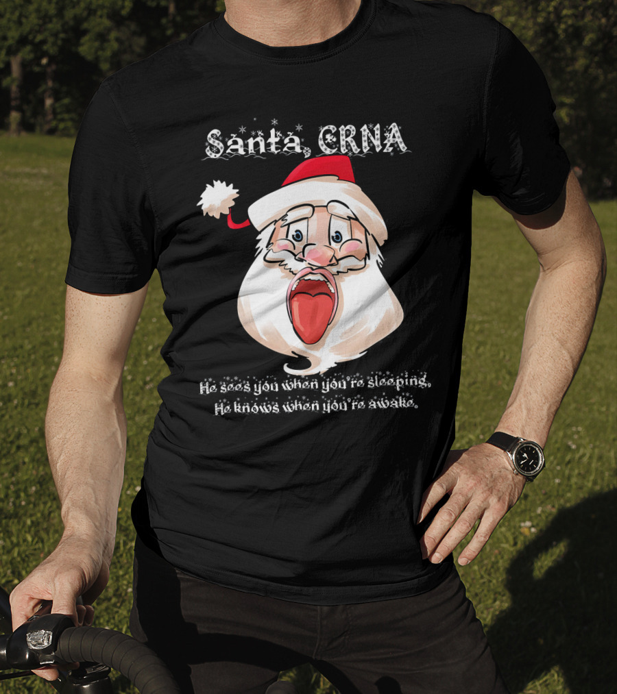 Santa CRNA He Sees You When You're Sleeping He Knows When You're Awake T-Shirt