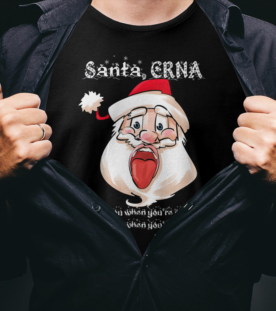 Santa CRNA He Sees You When You're Sleeping He Knows When You're Awake T-Shirt