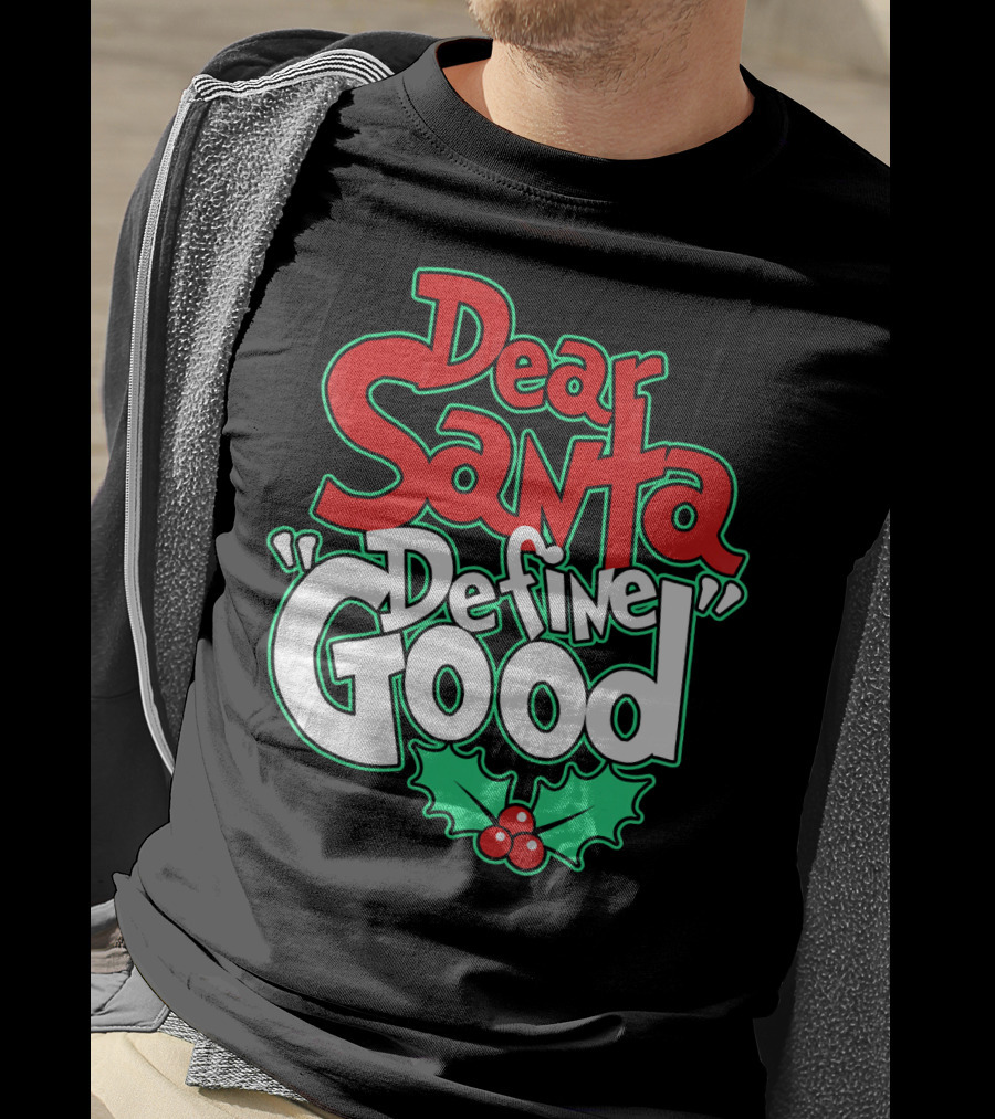 Dear Santa Define Good With Holly Holiday T-Shirt