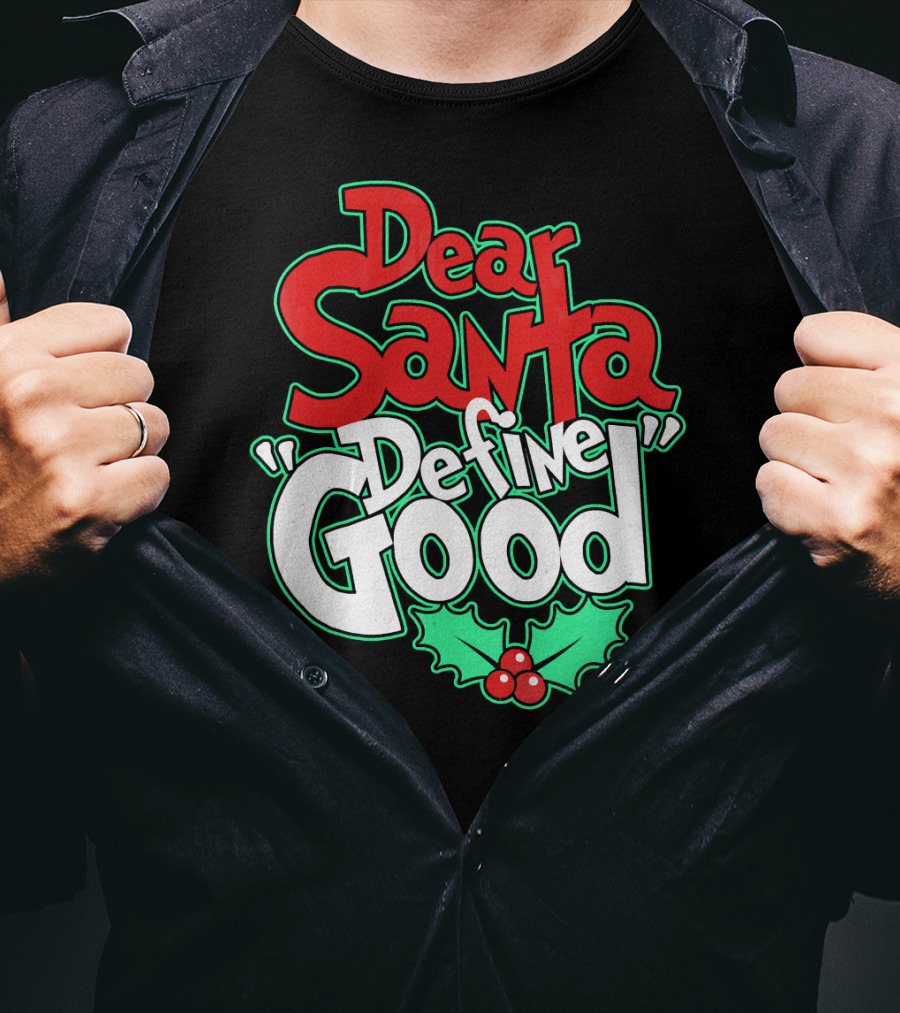 Dear Santa Define Good With Holly Holiday T-Shirt