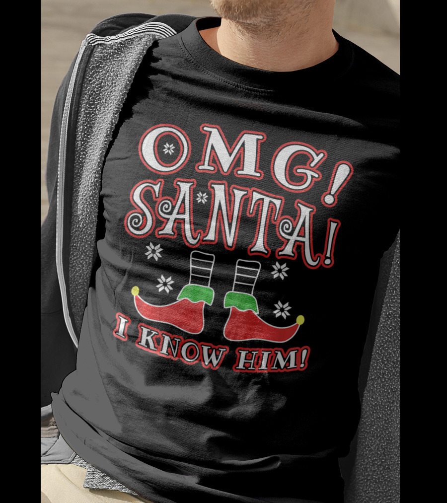 OMG Santa I Know Him Christmas Elf Boots T-Shirt