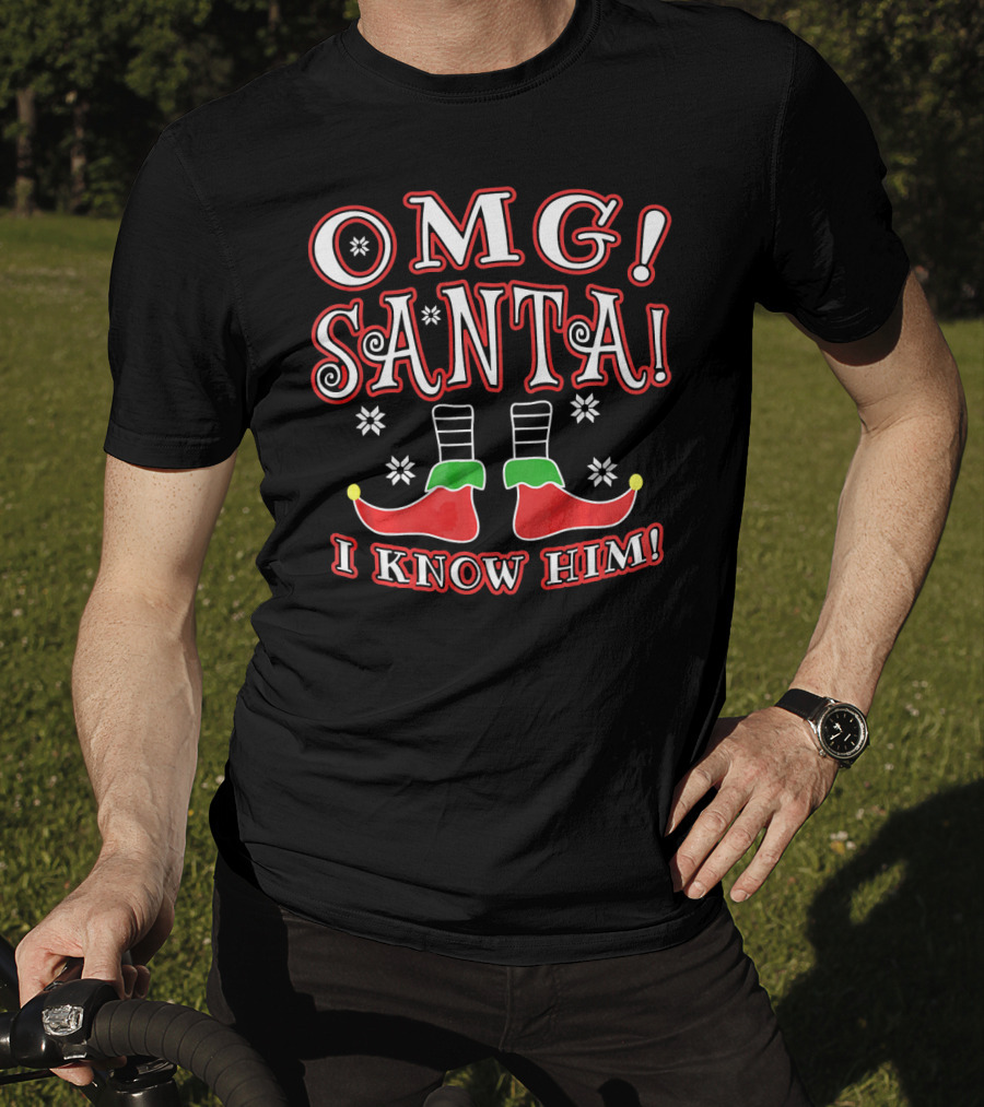 OMG Santa I Know Him Christmas Elf Boots T-Shirt
