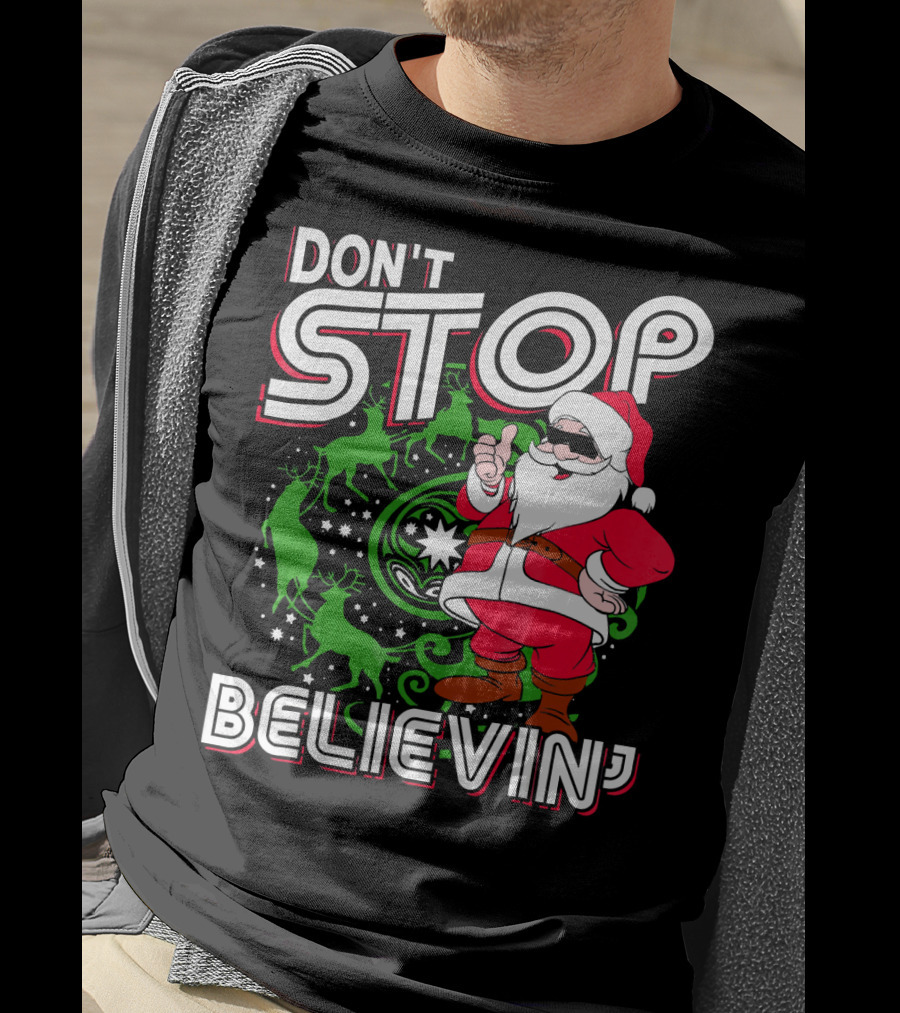 Don't Stop Believin' Santa With Reindeer And Christmas T-Shirt