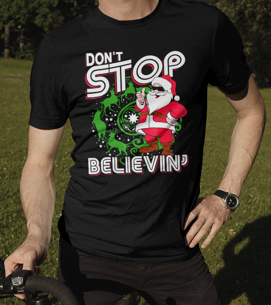 Don't Stop Believin' Santa With Reindeer And Christmas T-Shirt