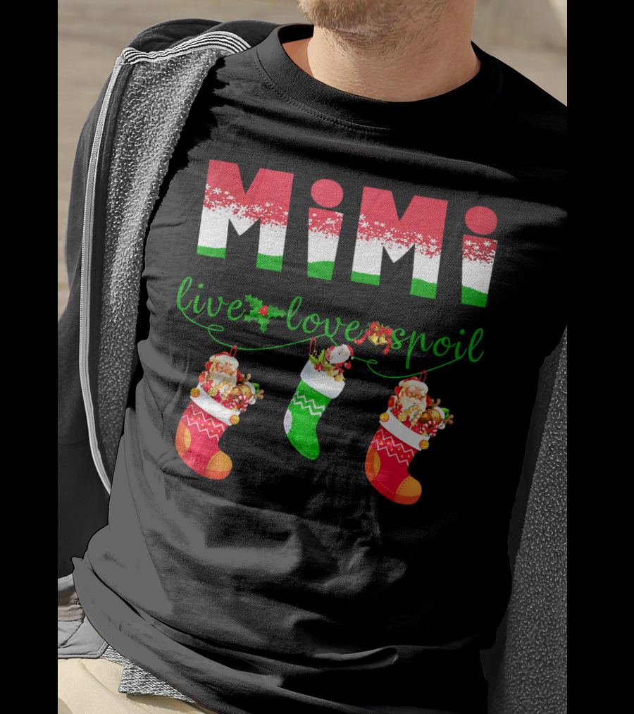 Mimi Live Love Spoil Holiday Christmas Stockings T-Shirt