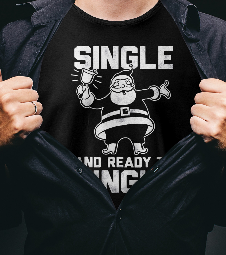 Single And Ready To Jingle Santa Clause T-Shirt