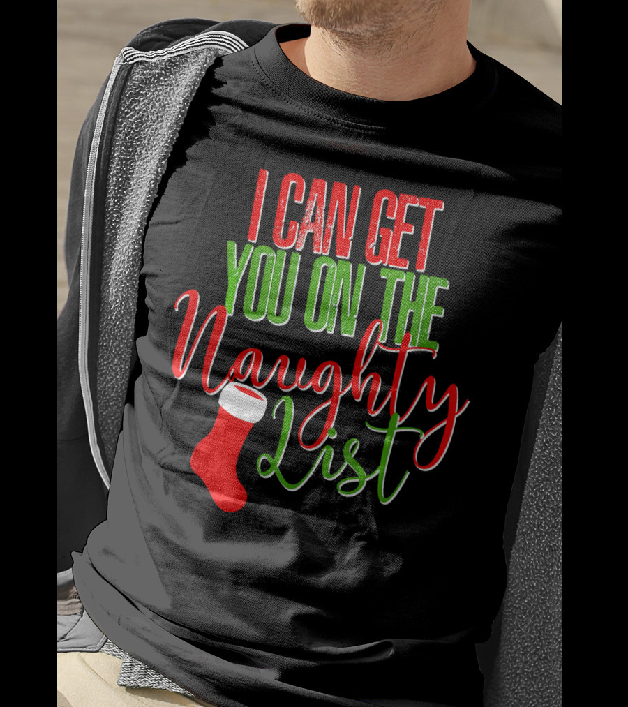I Can Get You On The Naughty List Christmas Stocking T-Shirt
