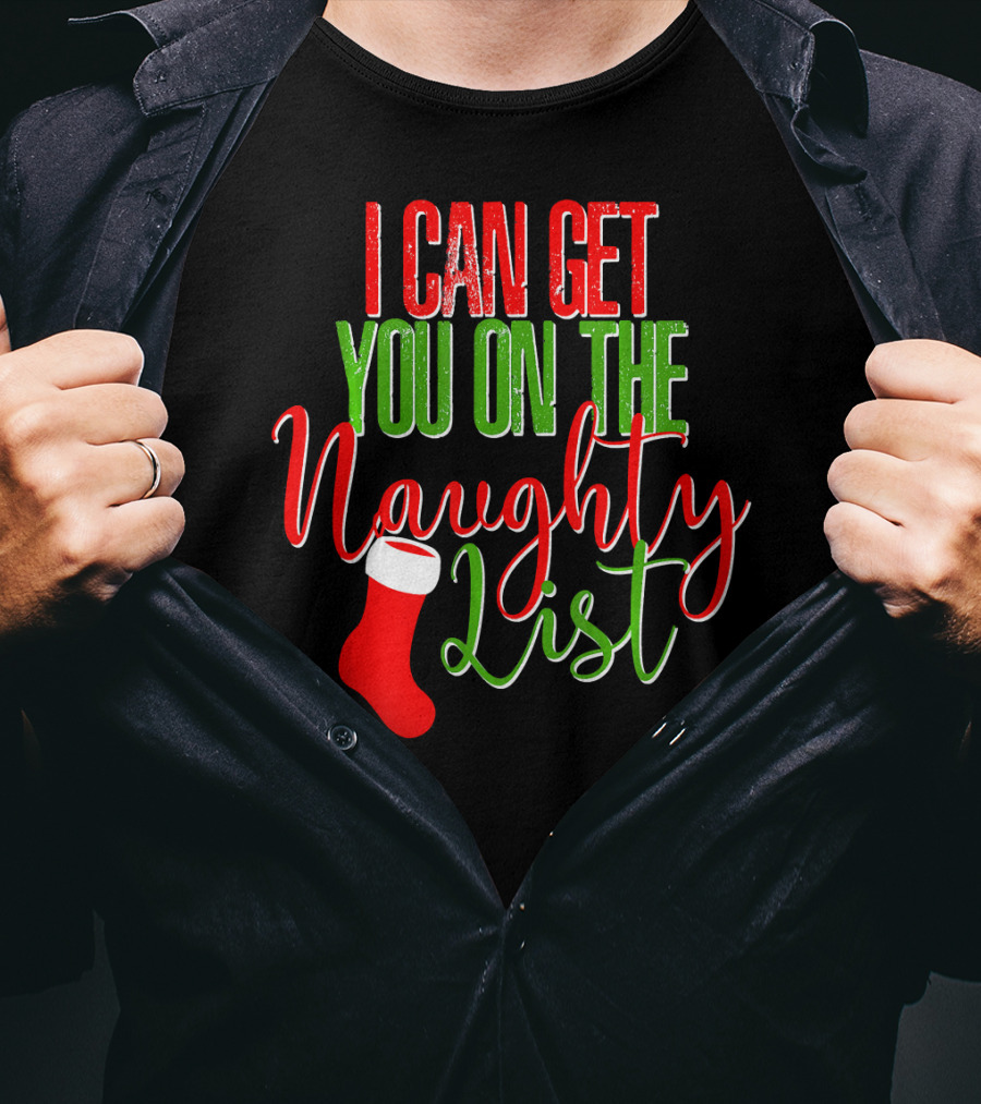 I Can Get You On The Naughty List Christmas Stocking T-Shirt