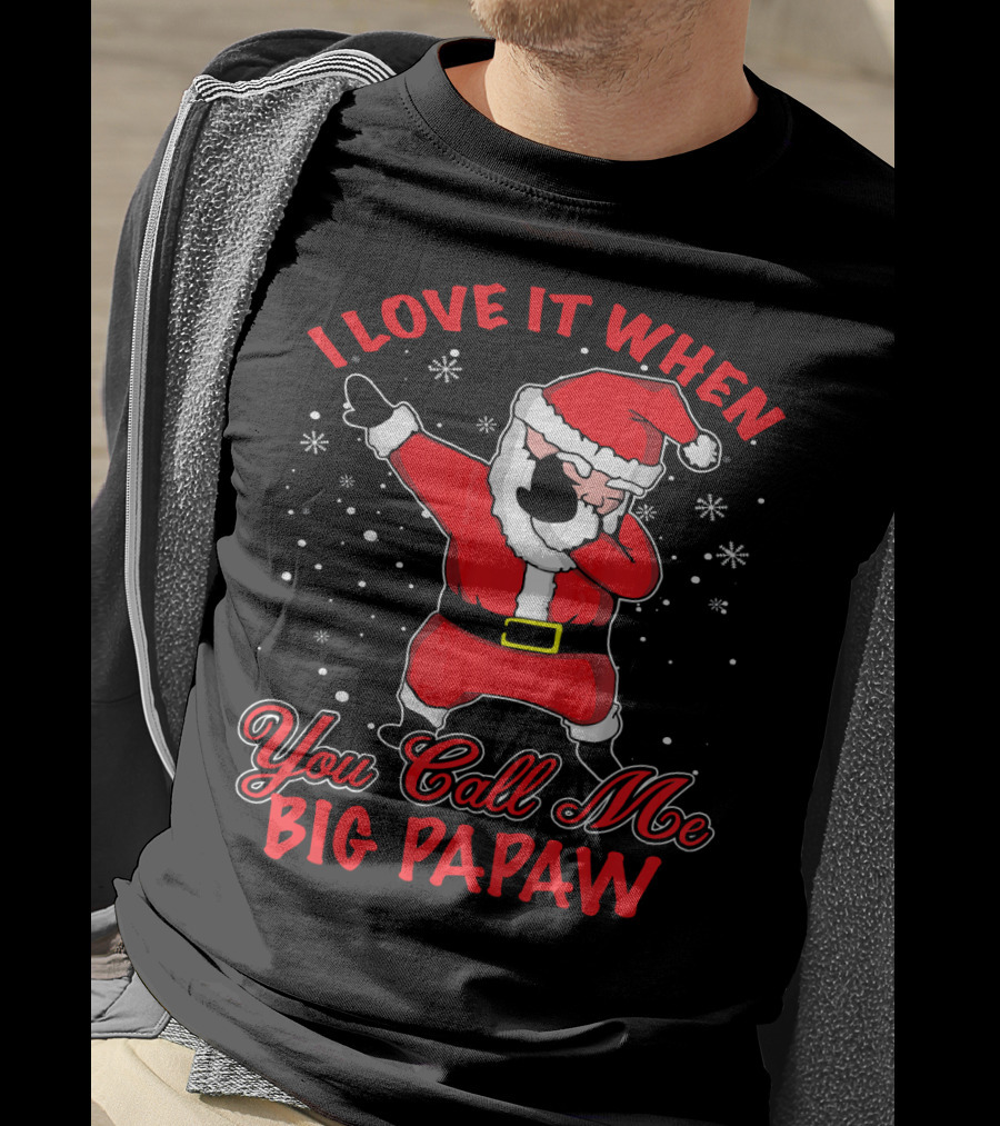 I Love It When You Call Me Big Papaw Santa Dabbing Snowflakes T-Shirt