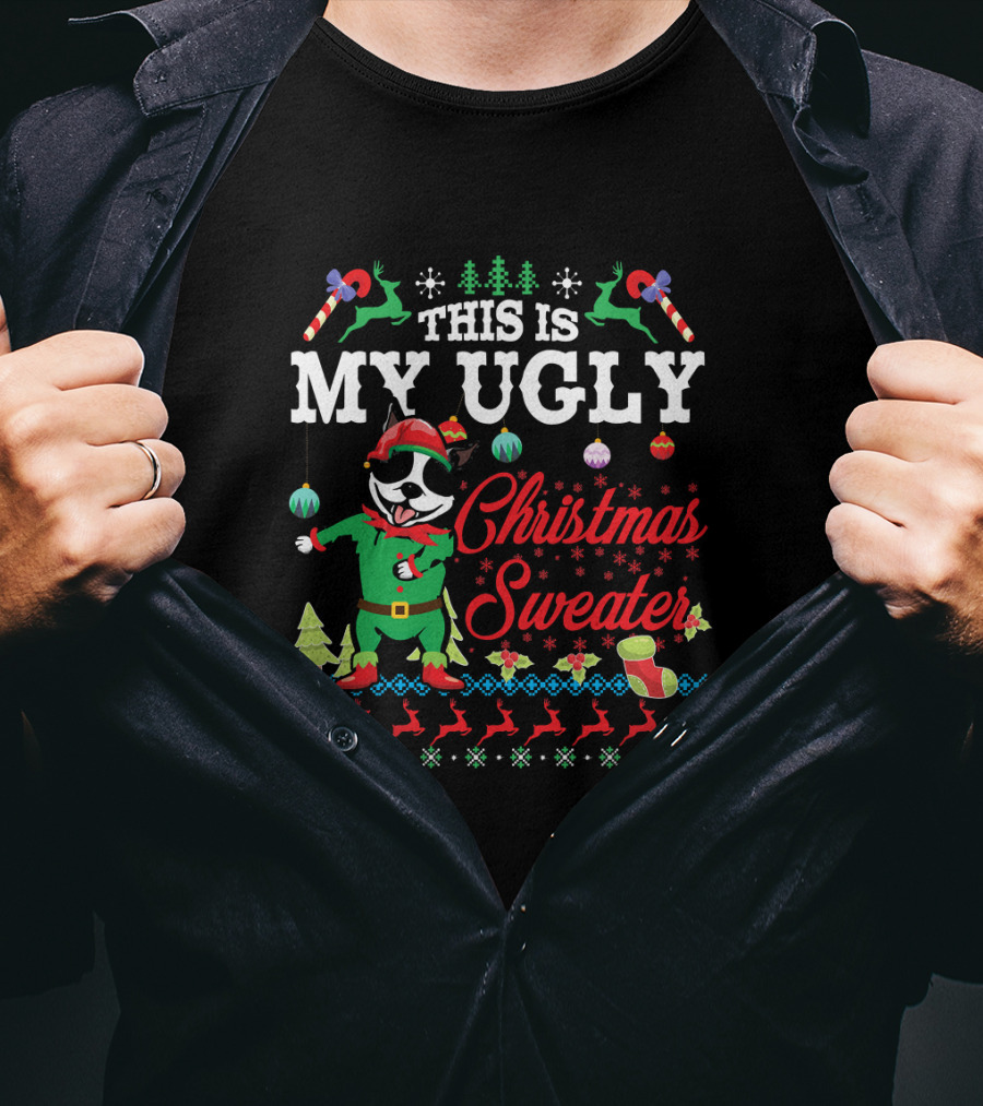 Boston Terrier This Is My Ugly Christmas Sweater Snow T-Shirt
