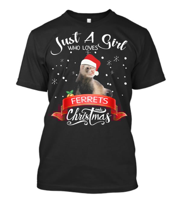Just A Girl Who Loves Ferrets And Christmas T-Shirt
