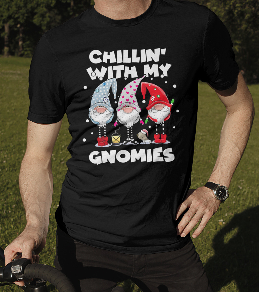 Chillin With My Gnomies Funny Best Frien Gnome Friends Winter Holiday T-Shirt
