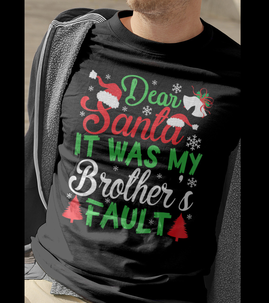 Dear Santa It Was My Brother's Fault Christmas Holiday Humor Santa Hat Snowflakes And Christmas Trees T-Shirt