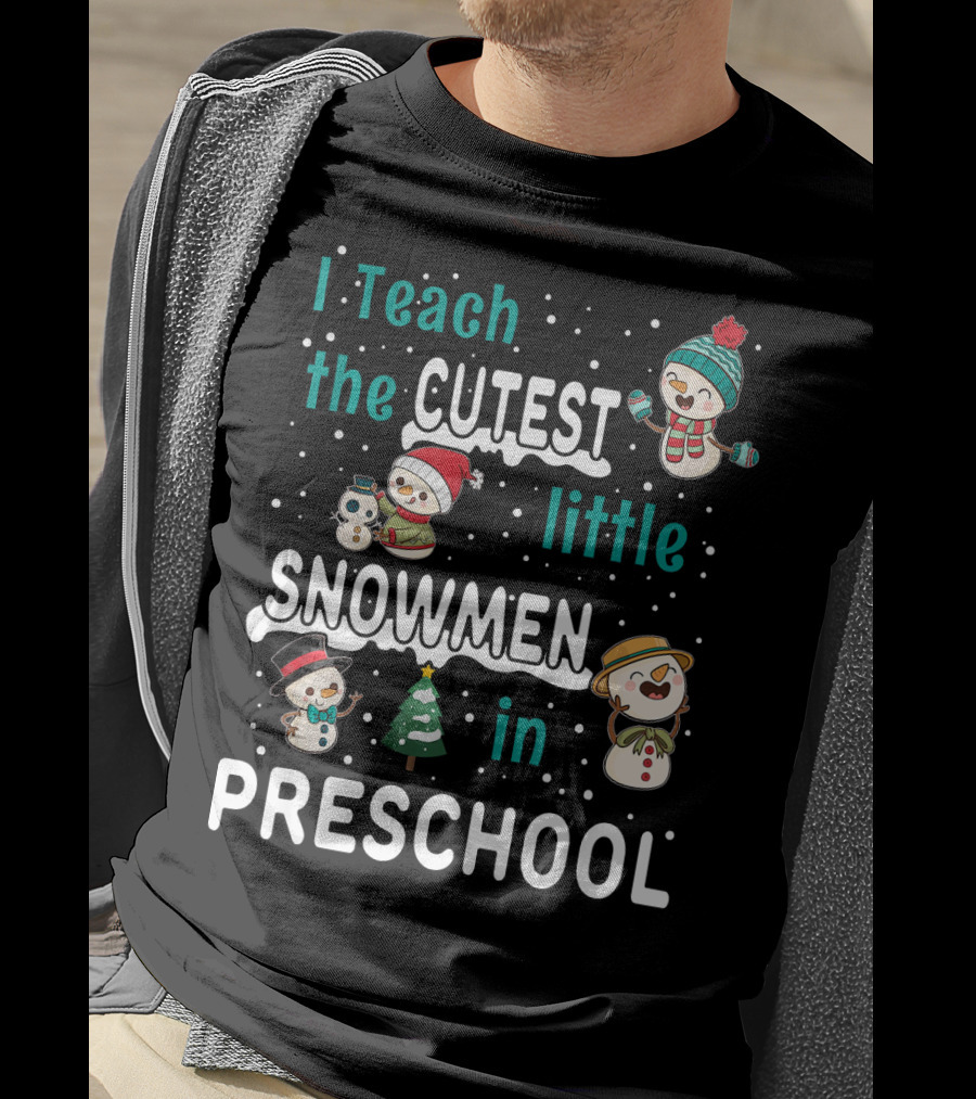 I Teach The Cutest Little Snowmen In Preschool T-Shirt