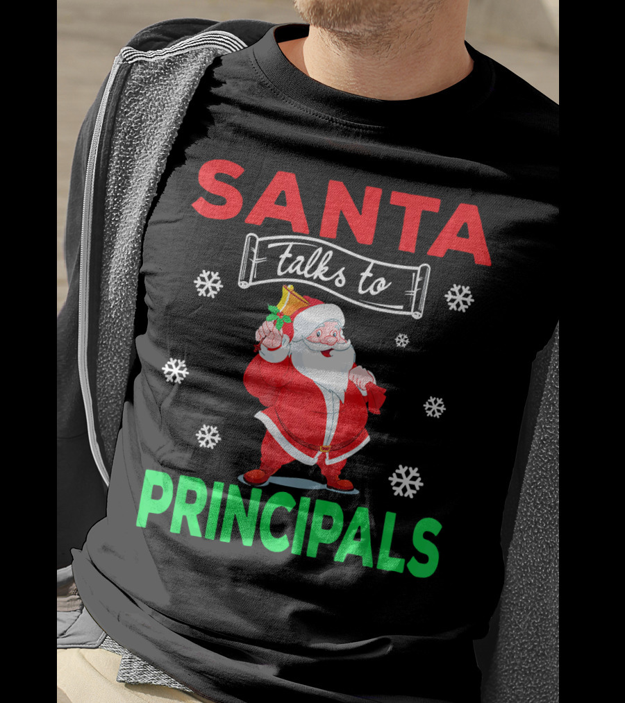 Santa Talks To Principals Funny Merry Christmas Text With Santa Claus And Snowflakes T-Shirt