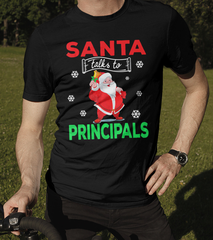 Santa Talks To Principals Funny Merry Christmas Text With Santa Claus And Snowflakes T-Shirt
