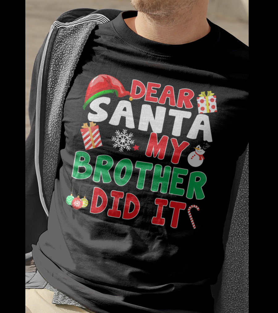 Dear Santa My Brother Did It Christmas Ornaments Snowman Candy Cane T-Shirt