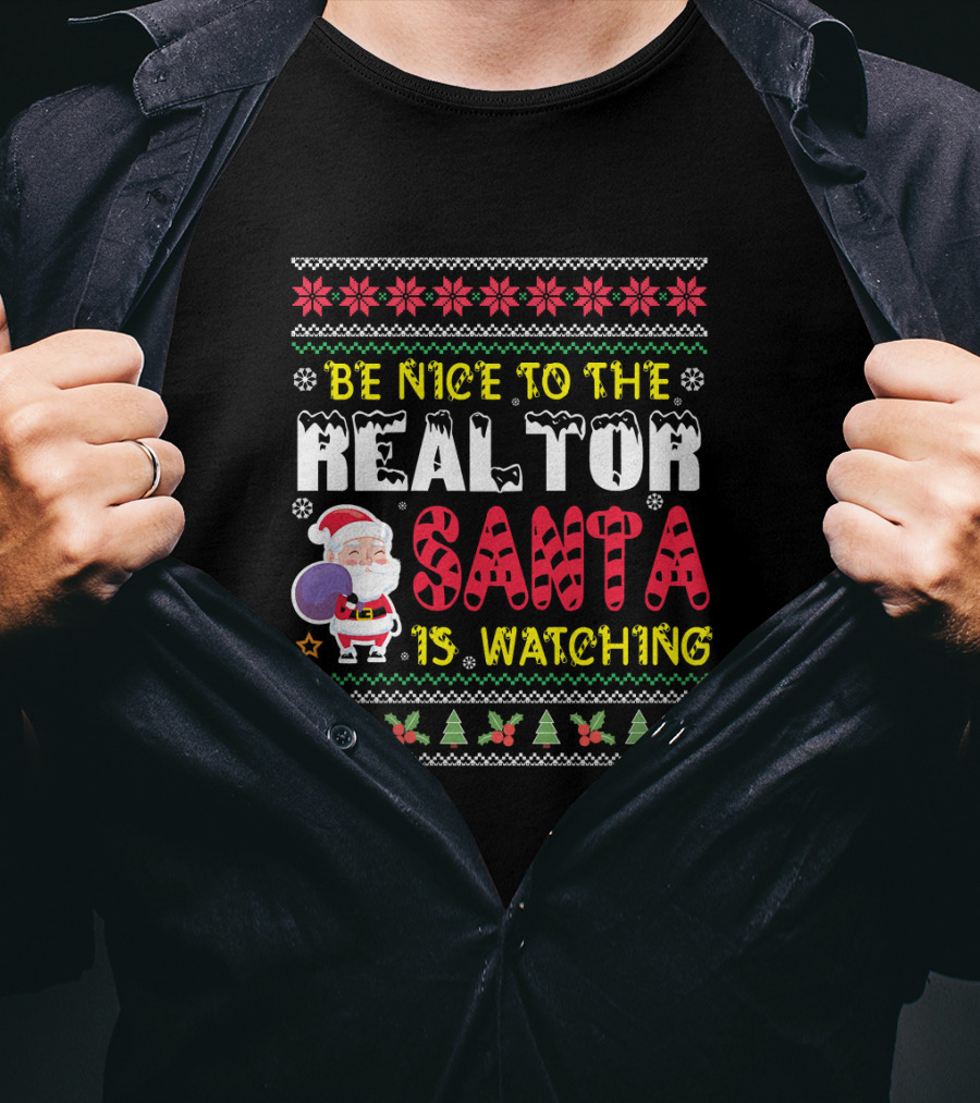 Be Nice To The Realtor Santa Is Watching Christmas T-Shirt
