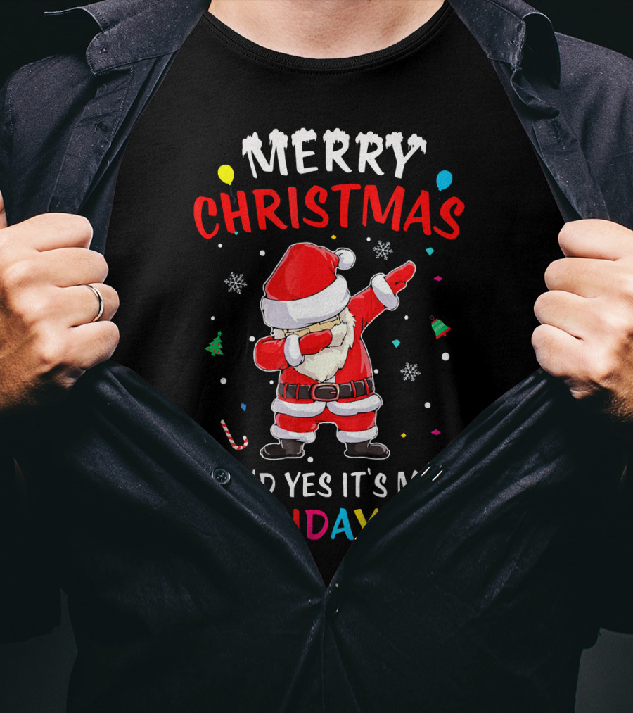Merry Christmas And Yes It's My Birthday Too Santa Dab T-Shirt