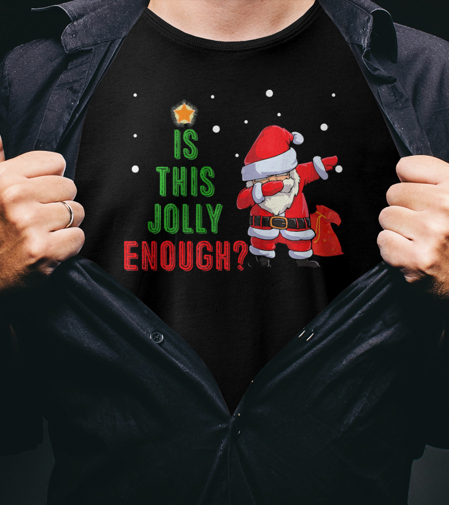 Is This Jolly Enough Santa Dabbing Noel Merry T-Shirt