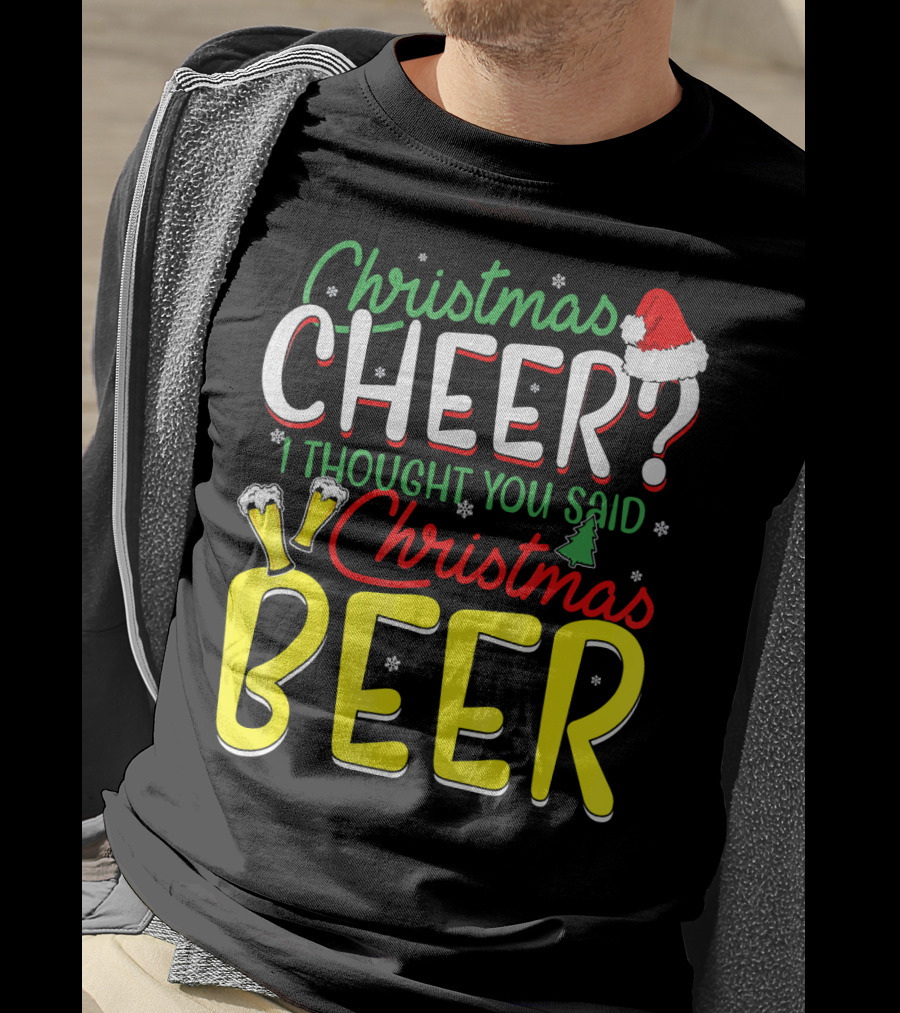 Christmas Cheer I Thought You Said Christmas Beer With Santa Hat And Beer Glasses T-Shirt