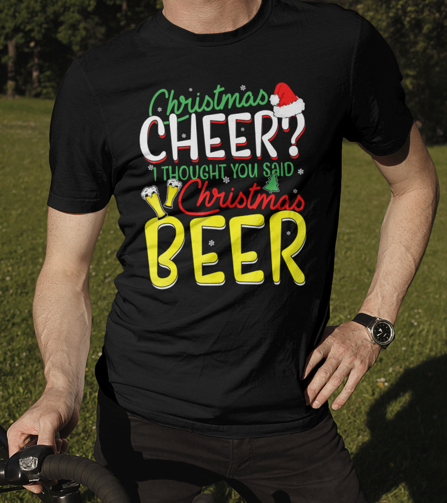 Christmas Cheer I Thought You Said Christmas Beer With Santa Hat And Beer Glasses T-Shirt