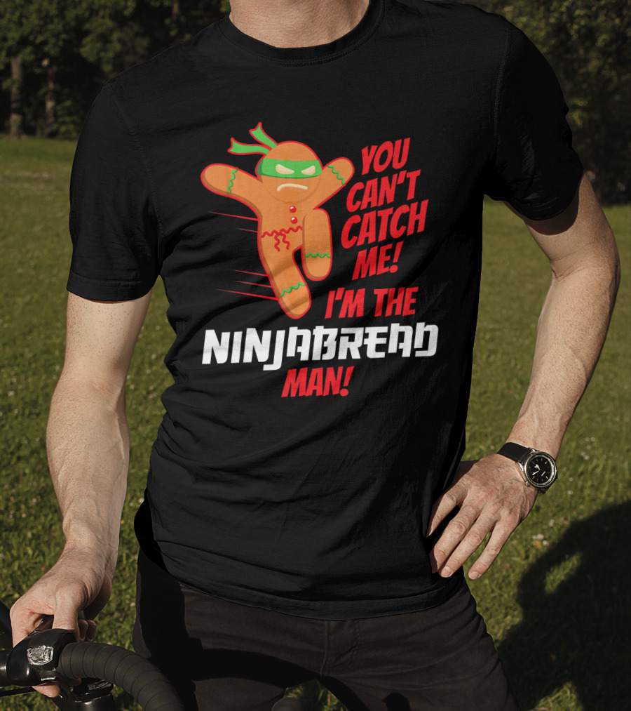 You Can't Catch Me I'm The Ninjabread Man Funny Christmas Gingerbread T-Shirt