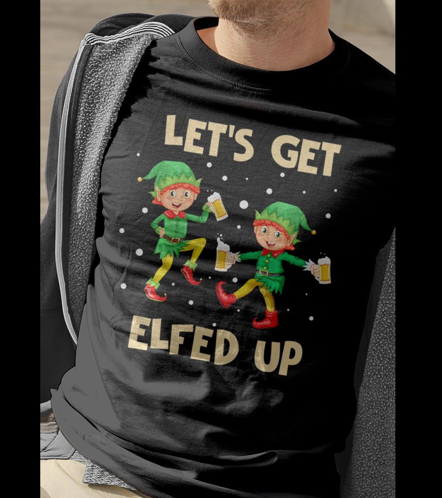 LET'S GET ELFED UP Funny Elf Christmas Beer Cheers T-Shirt