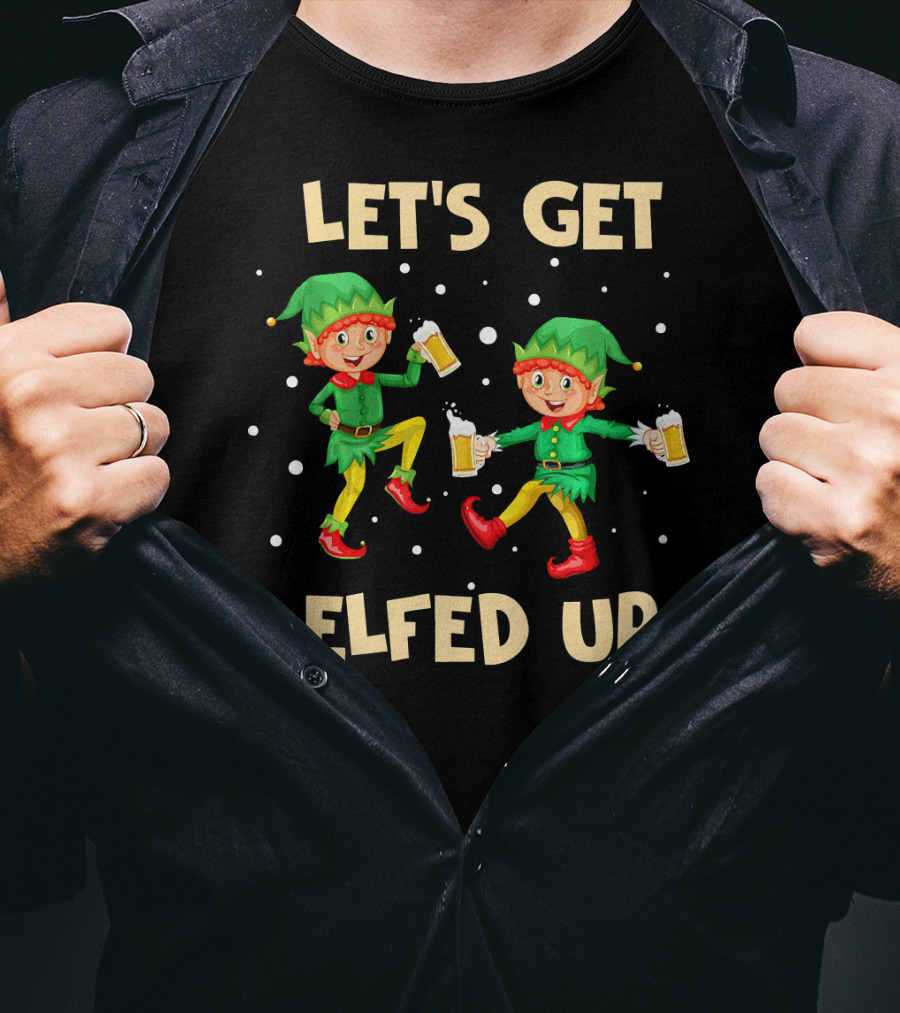 LET'S GET ELFED UP Funny Elf Christmas Beer Cheers T-Shirt