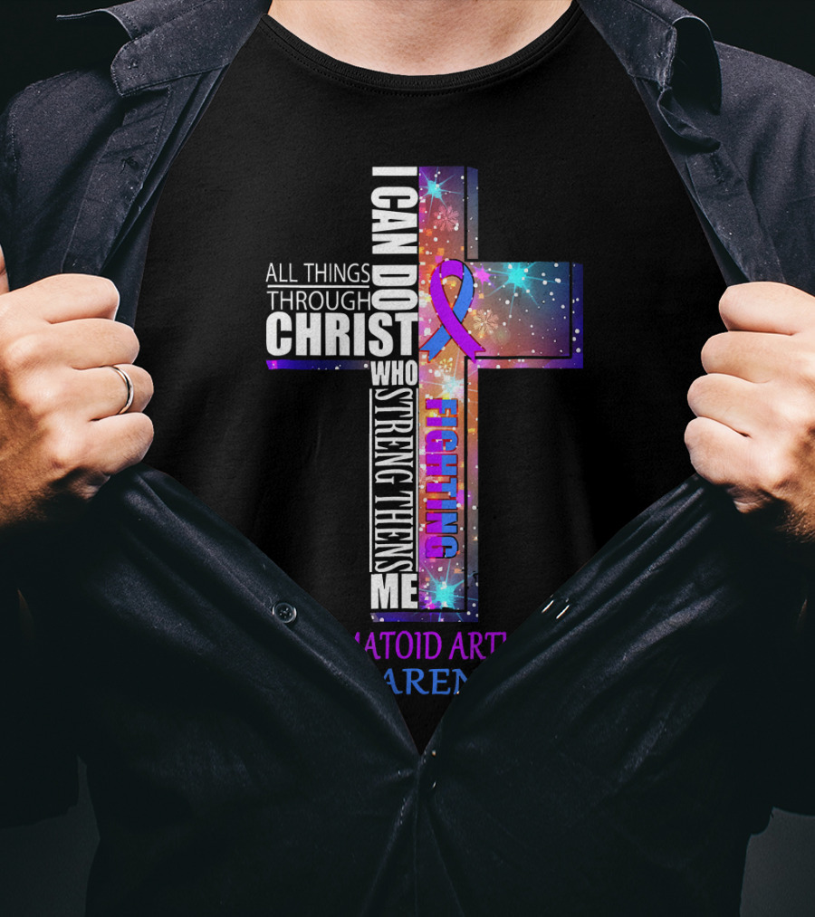 I Can Do All Things Through Christ Fighting Rheumatoid Arthritis Awareness T-Shirt