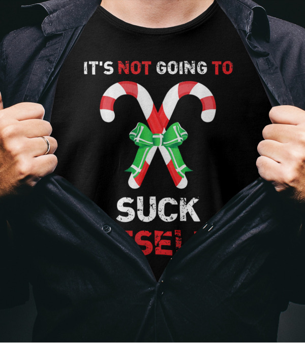 It's Not Going To Suck Itself Candy Canes Christmas Humor T-Shirt