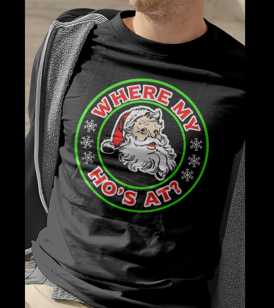 Where My Ho's At Funny Santa T-Shirt