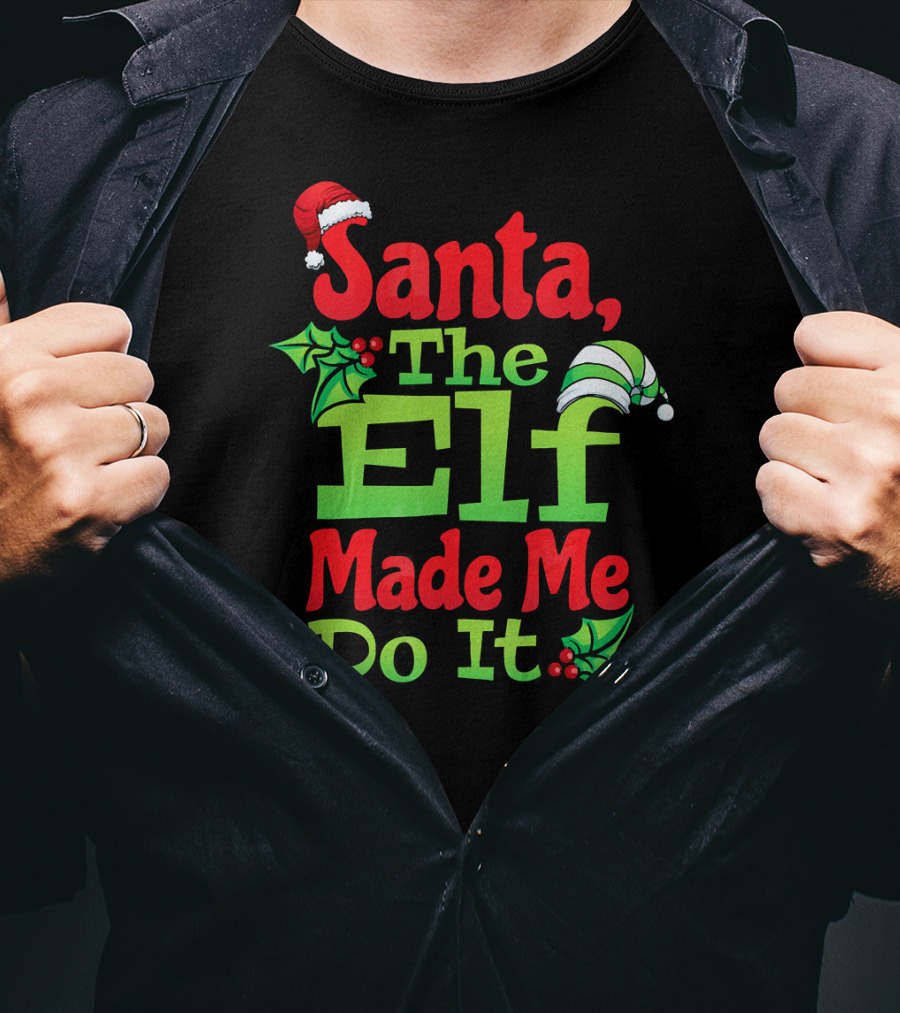 Santa The Elf Made Me Do It Christmas Family Matching T-Shirt
