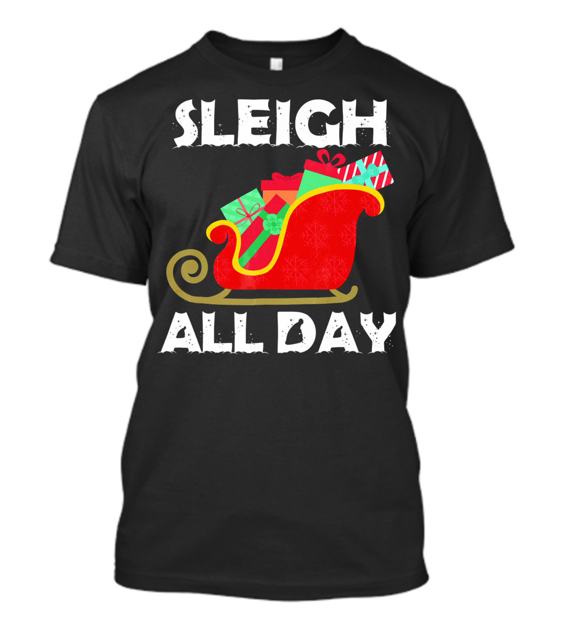 Sleigh All Day Christmas Gifts Santa Sleigh T-Shirt