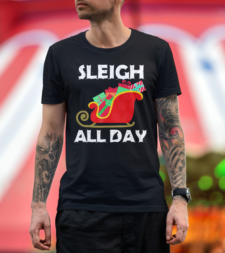 Sleigh All Day Christmas Gifts Santa Sleigh T-Shirt