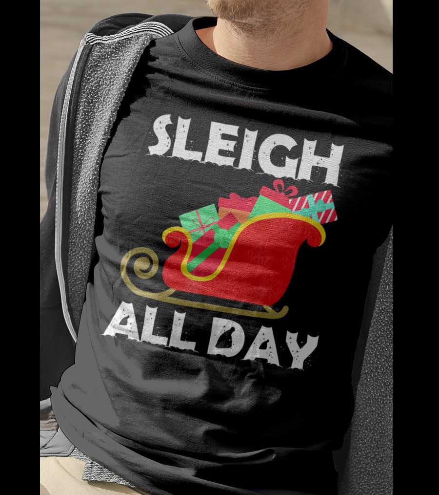 Sleigh All Day Christmas Gifts Santa Sleigh T-Shirt