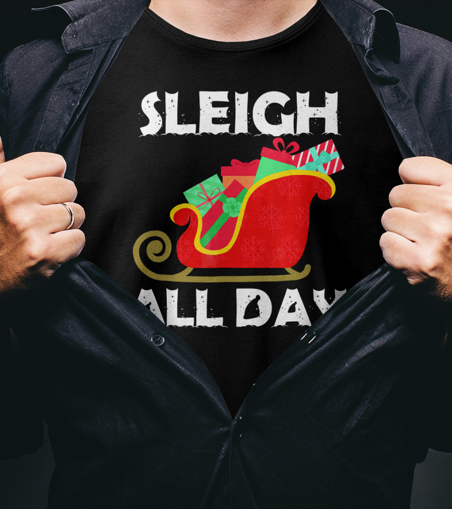 Sleigh All Day Christmas Gifts Santa Sleigh T-Shirt