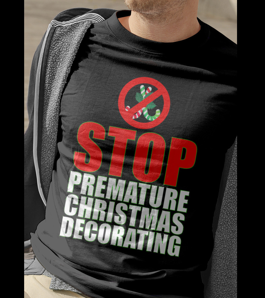 STOP Premature Christmas Decorating T-Shirt