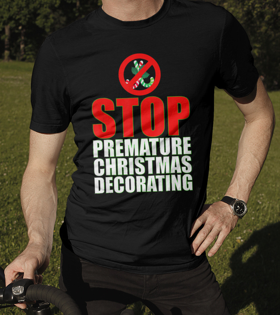 STOP Premature Christmas Decorating T-Shirt