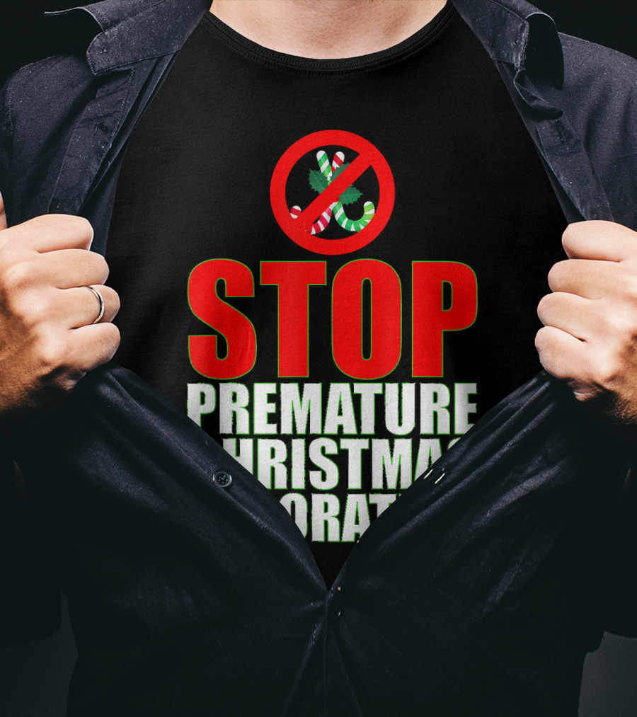 STOP Premature Christmas Decorating T-Shirt