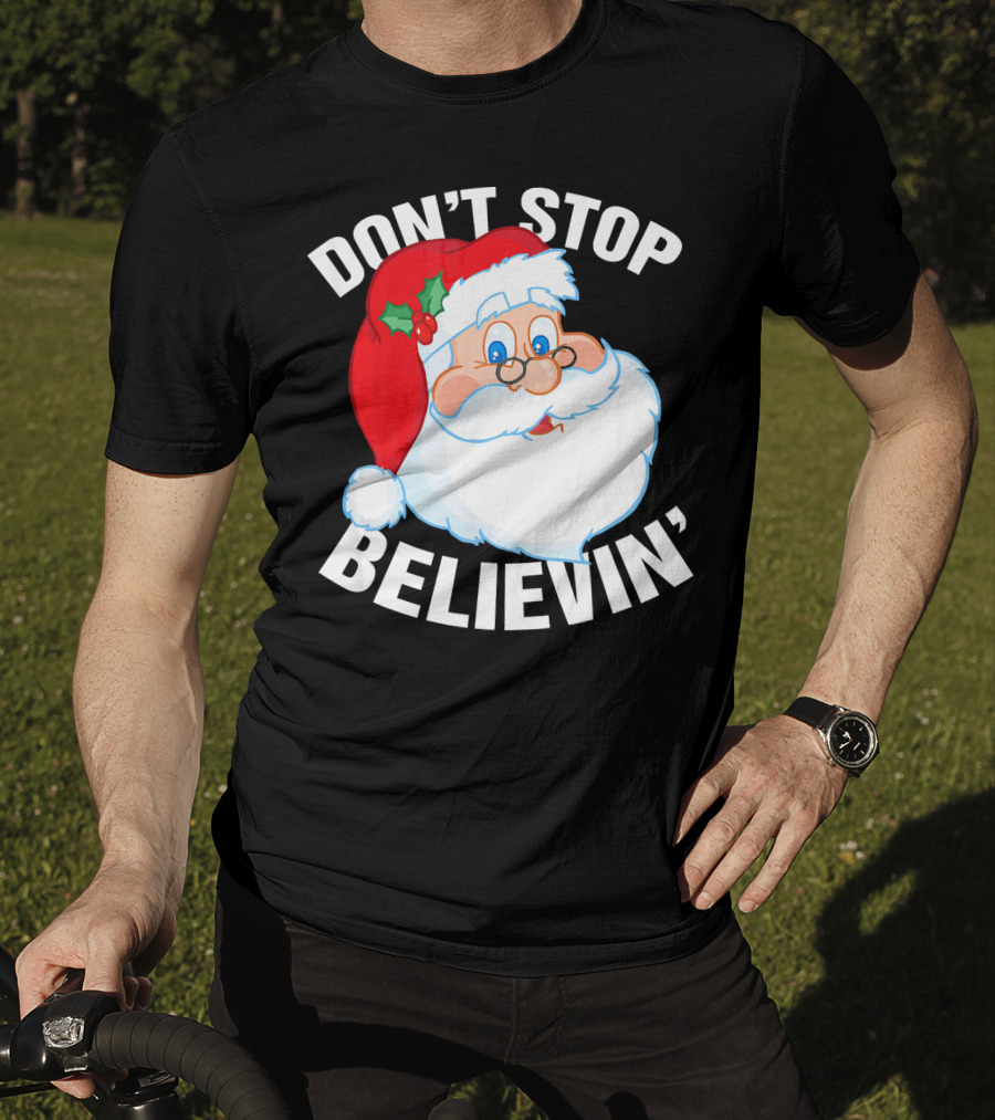 Don't Stop Believin' Santa Claus Christmas T-Shirt
