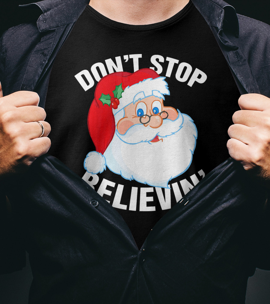 Don't Stop Believin' Santa Claus Christmas T-Shirt