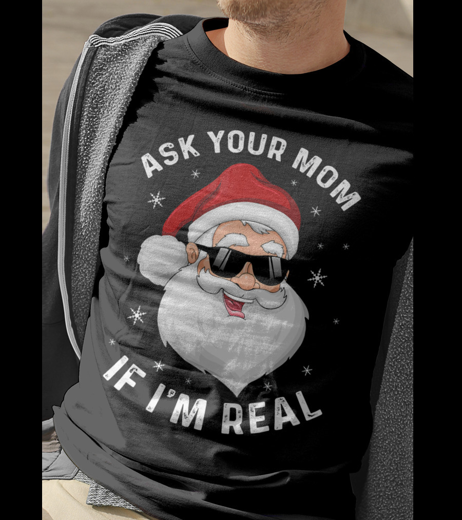 Ask Your Mom If I'm Real Santa College T-Shirt