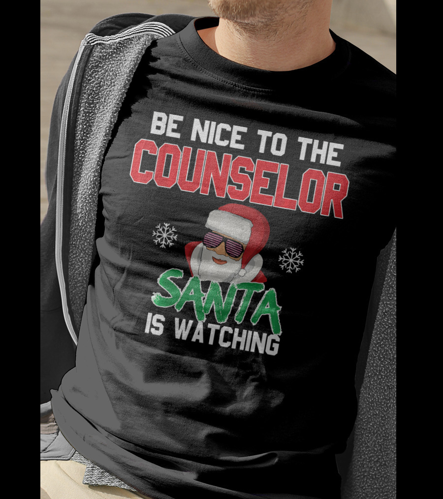 Be Nice To The Counselor Santa Is Watching T-Shirt