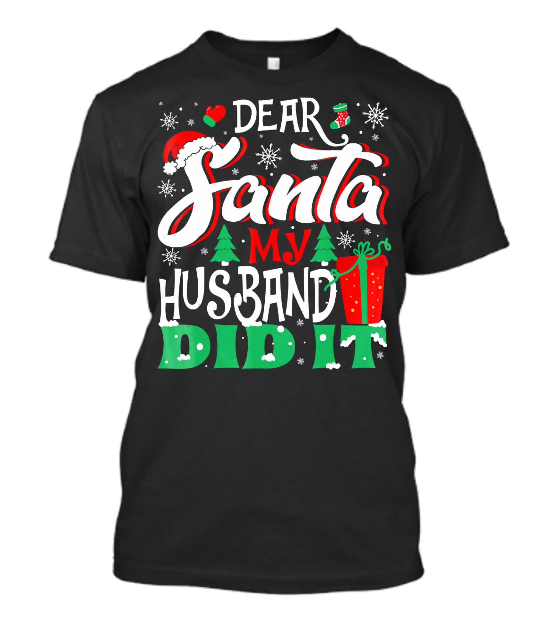 Dear Santa My Husband Did It Christmas Family Holiday Humor T-Shirt