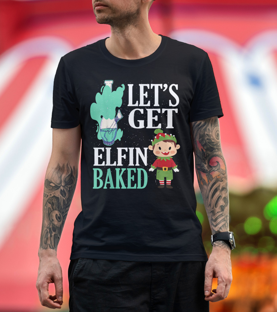Let's Get Elfin Baked Funny Christmas Elf T-Shirt