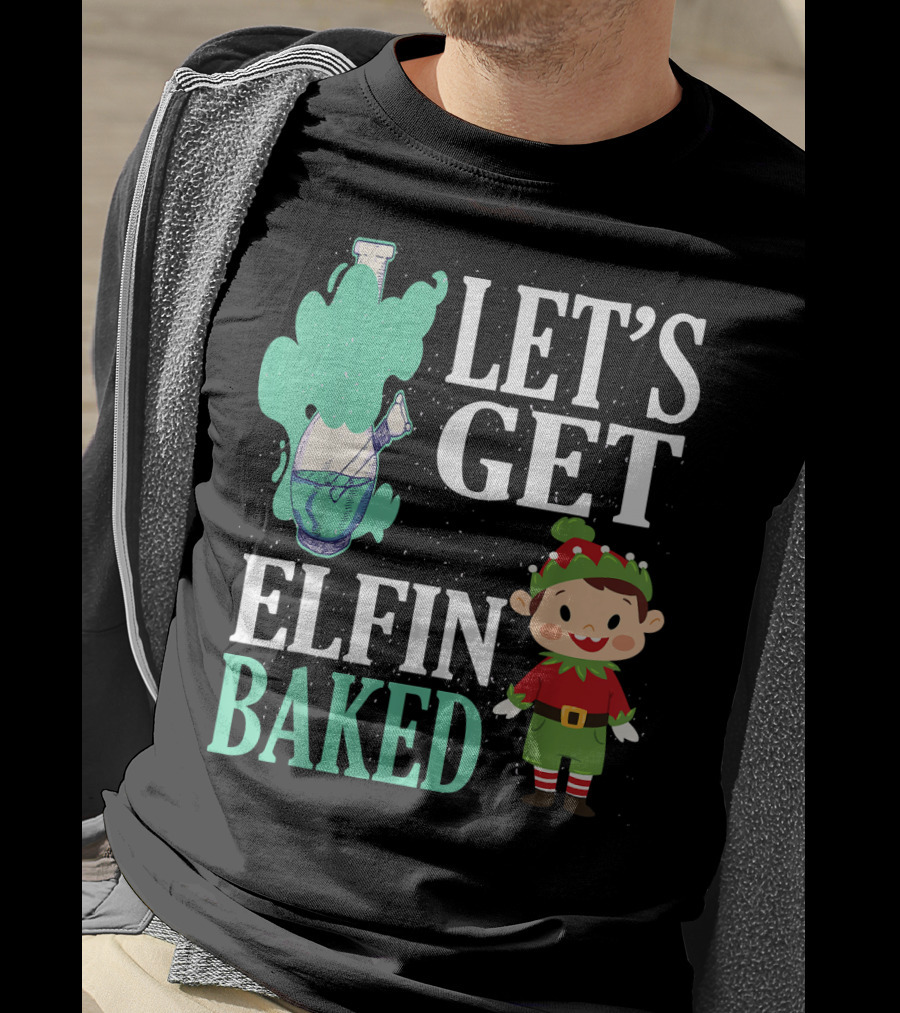 Let's Get Elfin Baked Funny Christmas Elf T-Shirt