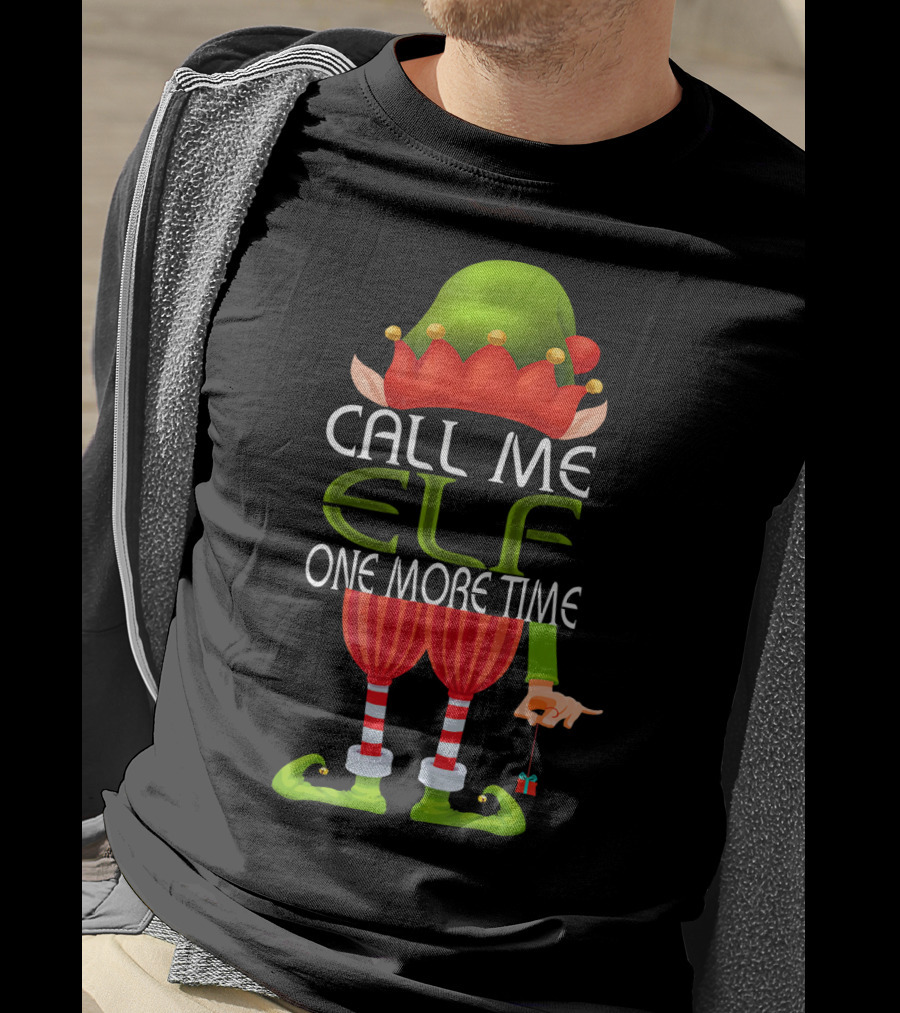 Call Me Elf One More Time Christmas Elf Costume Joke T-Shirt