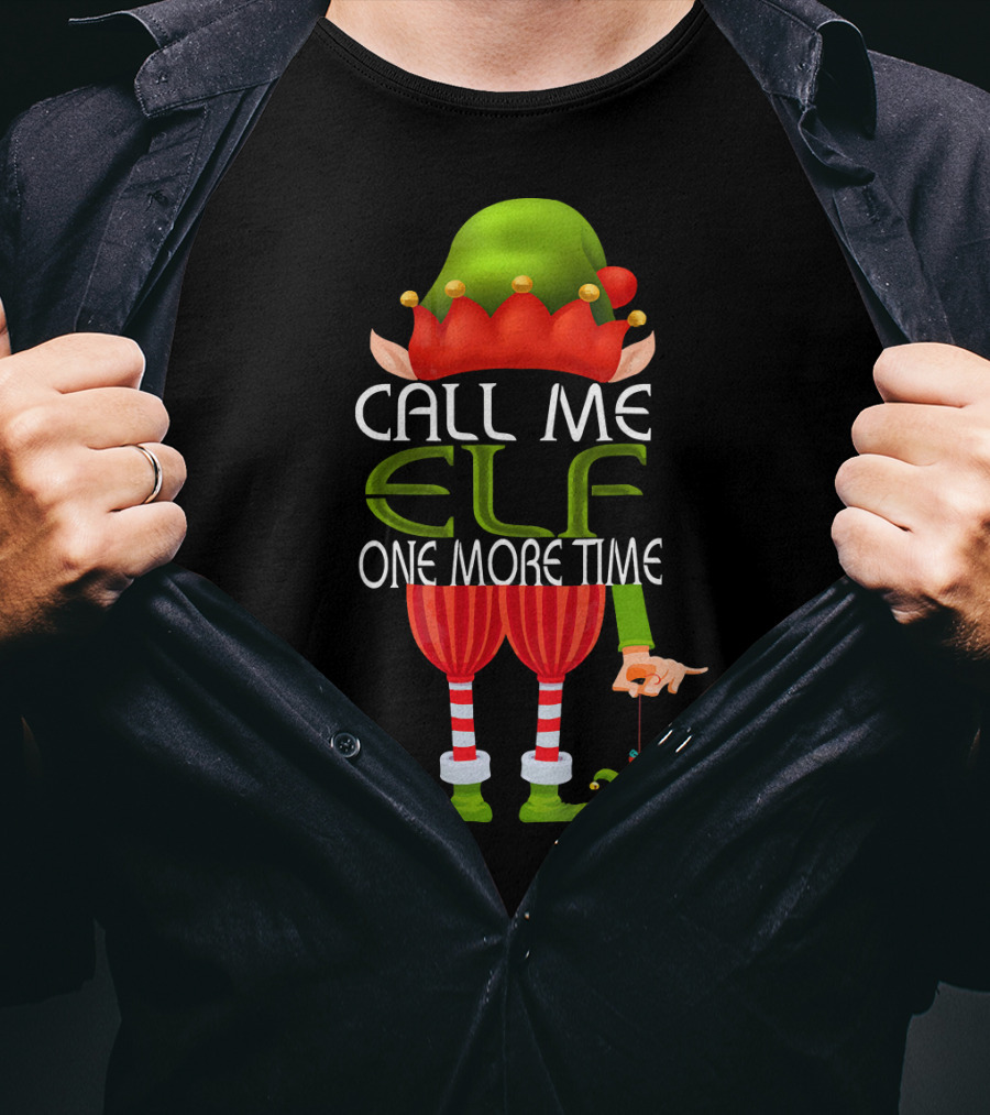 Call Me Elf One More Time Christmas Elf Costume Joke T-Shirt